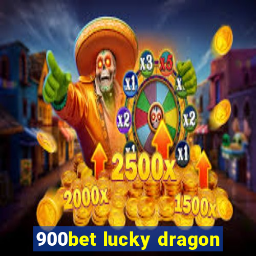 900bet lucky dragon